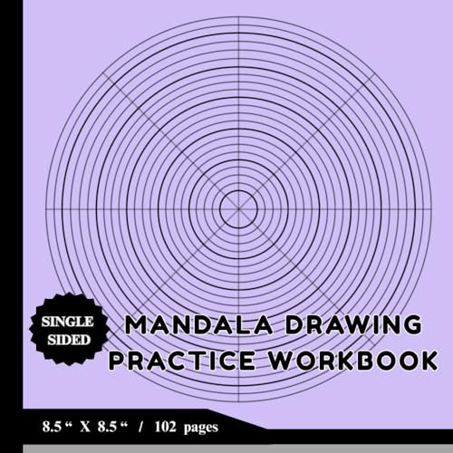 Mandala Drawing Practice Sheets Workbook : 50 single sided circular grid templates for creating your own mandala arts & patterns: Designed to enhance ... easily, Enjoy your practice and fill colors