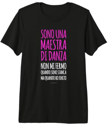 Maglietta Regalo Maestra di Danza Si Ferma Quando Finito Maglietta Premium