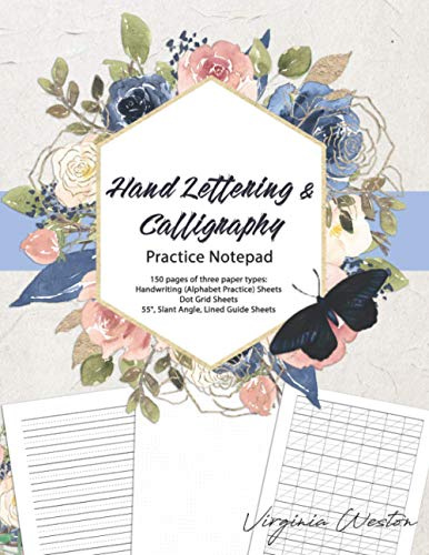 Hand Lettering and Calligraphy Practice Notepad: 150 pages of three paper types: Handwriting (Alphabet Practice) Sheets, Dot Grid Sheets 55°, Slant Angle, and Lined Guide Sheets