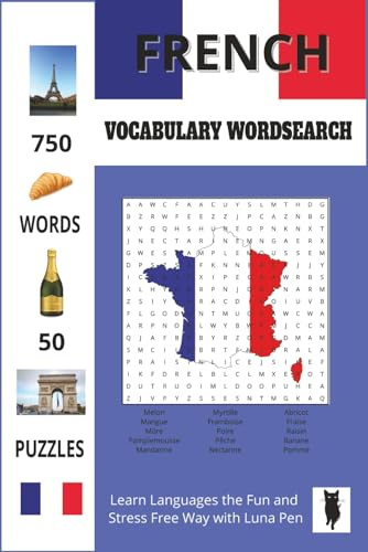 French Vocabulary Wordsearch: Fun and Relaxing Puzzles with English Translations for Students, Seniors and Travellers (Luna Pen Language Learning Wordsearch Books)
