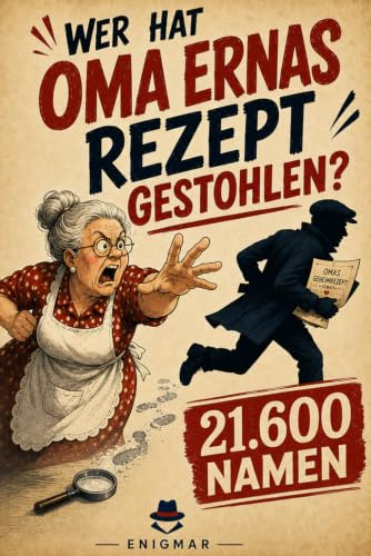Wer hat Oma Ernas Rezept gestohlen?: Das gemütliche Rätselbuch mit 21.600 Namen und 18 Hinweisen – Logikrätsel, Detektivspiel & Mitmach-Krimi für Erwachsene und Teenager