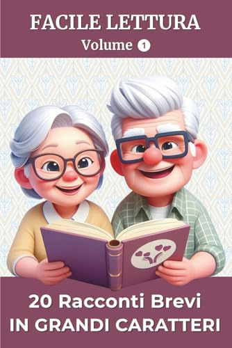 20 Racconti Brevi in Grandi Caratteri – Volume 1: Lettura Facile per Adulti e Anziani | Ricordi, Emozioni e Domande di Riflessione | Idea Regalo per Compleanni o Natale
