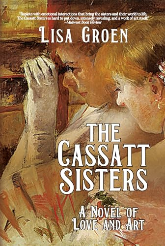 The Cassatt Sisters: A Novel of Love and Art