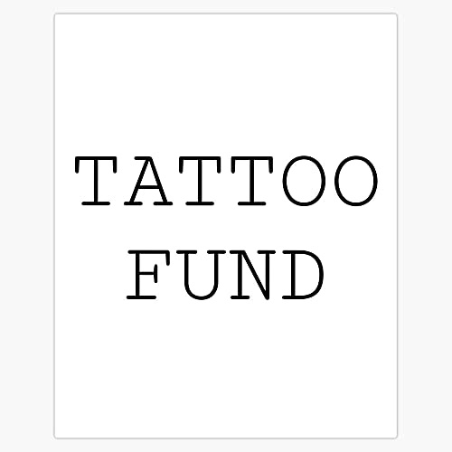 Tattoo Fund Sticker Vinyl Waterproof Sticker Decal Car Laptop Wall Window Bumper Sticker 5