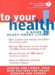 American Heart Association to Your Health : A Guide to Heart-Smart Living