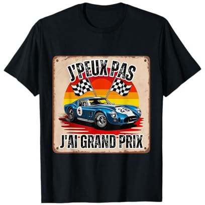 Je Peux Pas J'ai Grand Prix Cadeau Homme Course De Voiture T-Shirt