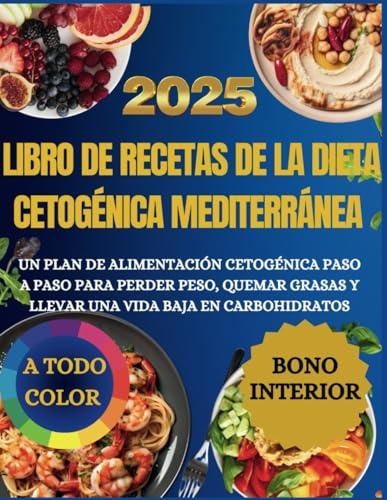 Libro de cocina de la dieta cetogénica mediterránea: Un plan de alimentación cetogénica paso a paso para perder peso, quemar grasa y llevar una vida baja en carbohidratos