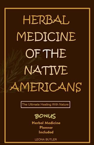 Herbal Medicine Of The Native Americans: The Ultimate Healing With Nature