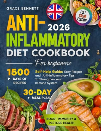 ANTI-INFLAMMATORY DIET COOKBOOK FOR BEGINNERS: A Self-Help Guide: 1,500 Days of Super Easy Recipes, Science-Backed Anti-Inflammatory Insights, and a ... and Strengthen Your Immune System