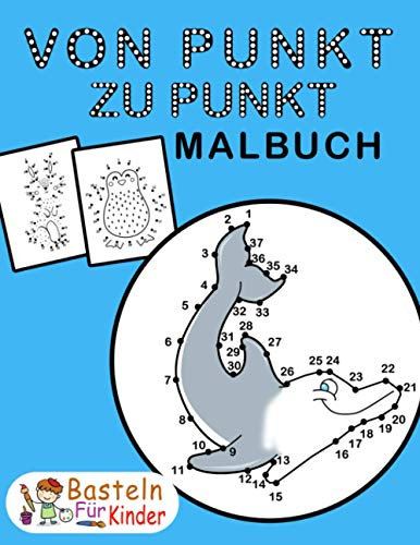 Von Punkt zu Punkt Malbuch: für Kinder ab 6 Jahren | Malen nach Zahlen für Mädchen & Jungen | Zahlen verbinden & zählen lernen | Perfekt für ... (Von Punkt zu Punkt Tiere)