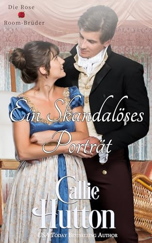 Ein skandalöses Porträt: Eine Liebesgeschichte aus der Regency-Zeit (Die Rose-Room-Brüder 1)