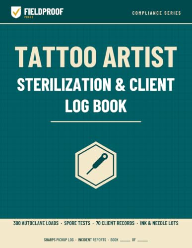 Tattoo Artist Sterilization & Client Log Book: Autoclave Load & Spore Test Logs, 70 Client Procedure Records with Ink & Needle Lot Traceability, ... — Studio Log for Tattoo and Piercing Artists