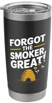 Funny Beekeeping Quote Forgot The Smoker Beekeeper Stainless Steel Insulated Tumbler