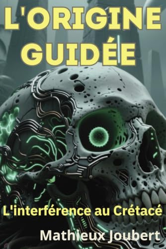 L’Origine guidée : L'Interférence au Crétacé: Thriller Science-Fiction & Anticipation