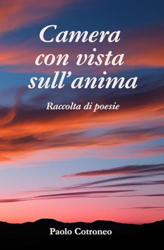 Camera con vista sull'anima: Raccolta di poesie