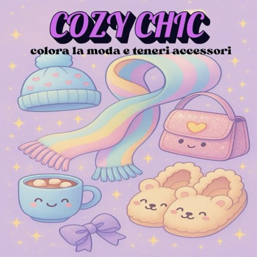 Cozy Chic colora la moda e teneri accessori: +50 immagini di morbidi accessori moda e bambine bambini modelle in passerella. Libro da colorare per tutte le età