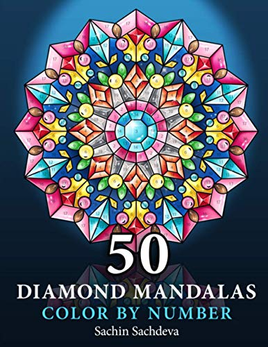 50 Diamond Mandalas: Color by Number Coloring Book for Adults features decorated mandalas of diamonds, pearls, jewels, gems and crystals for stress ... Color by Number book for Adults, Band 3)