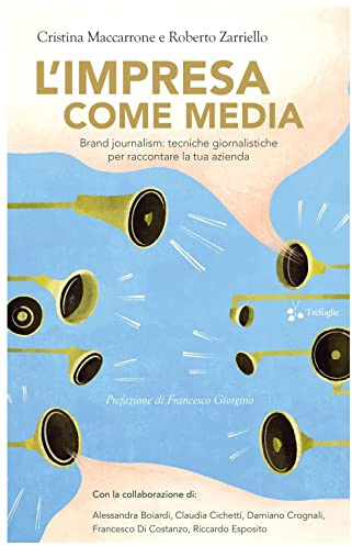 L'impresa come media. Brand journalism: tecniche giornalistiche per raccontare la tua azienda
