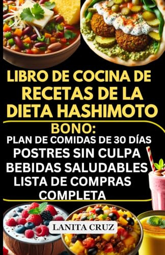 Libro de cocina de recetas de la dieta Hashimoto: Recetas y lista de alimentos sabrosos AIP rápidos y fáciles para combatir el hipotiroidismo y los síntomas de hashimoto [Dieta para salud tiroidea]
