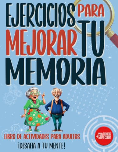 Ejercicios para mejorar tu memoria: Desafía a tu mente: Libro de Actividades para adultos y personas mayores (Ejercicios de agilidad mental)