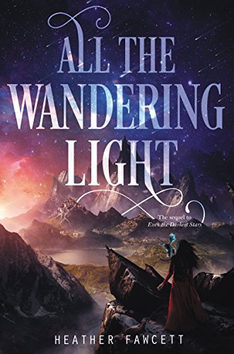 All the Wandering Light (Even the Darkest Stars Book 2)