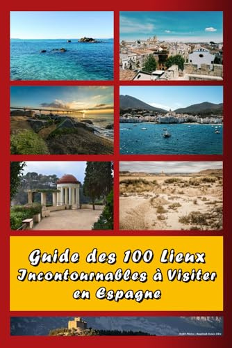 Les 100 Lieux Incontournables à visiter en Espagne: Des Idées pour la Vanlife et le Camping-Car