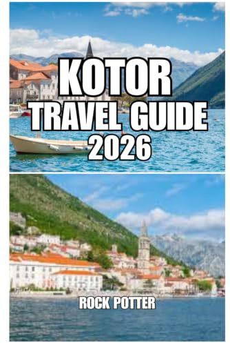 KOTOR TRAVEL GUIDE: 7-Day Itinerary, Old Town Guide, Transport Tips, Hotels, Food & Hidden Places in Montenegro’s Most Scenic Bay