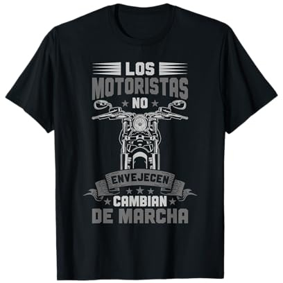 Los Motoristas No Envejecen Motero Camiseta