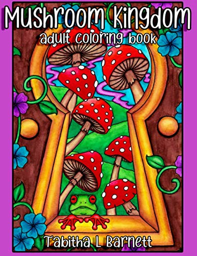 Mushroom Kingdom: Adult Coloring Book