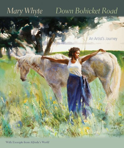 Down Bohicket Road: An Artist's Journey. Paintings and Sketches by Mary Whyte, With Excerpts from Alfreda's World.