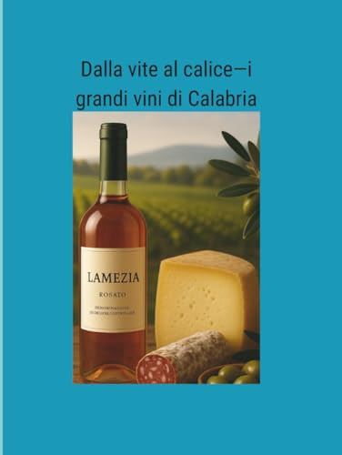Dalla vite al calice-I grandi vini di Calabria