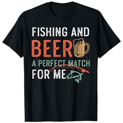 Mens Fishing and Beer a perfect match for me funny fisherman T-Shirt