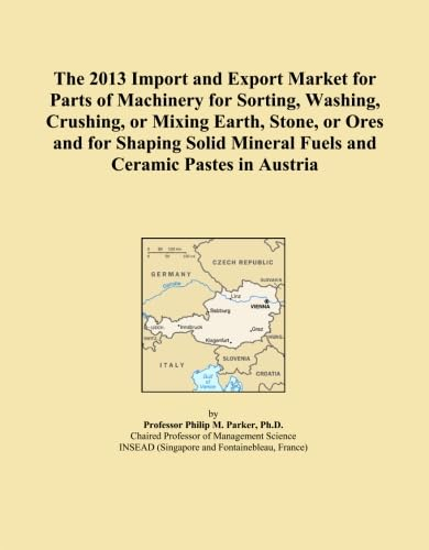 The 2013 Import and Export Market for Parts of Machinery for Sorting, Washing, Crushing, or Mixing Earth, Stone, or Ores and for Shaping Solid Mineral Fuels and Ceramic Pastes in Austria