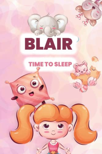 Blair, time to sleep!: Adorable and cute illustrated book for kids and babies named Blair before bedtime