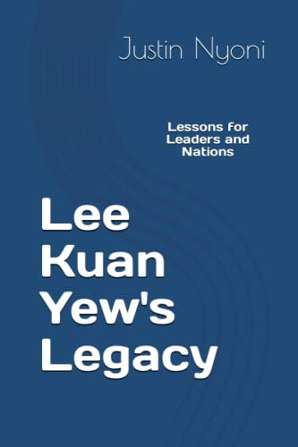 Lee Kuan Yew's Legacy: Lessons for Leaders and Nations