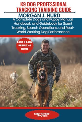 K9 DOG PROFESSIONAL TRACKING TRAINING GUIDE: A Complete Dogs and Puppy Manual, Handbook, and Guidebook for Scent Tracking, Search Operations, and ... Performance (The PetWise Companion Series)
