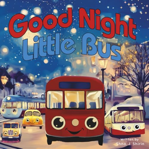 Good Night, Little Bus: A Cozy Bedtime Story for Kids Ages 2-6