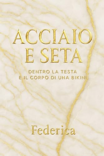 Acciaio e Seta.: Dentro la testa ed il corpo di una Bikini.