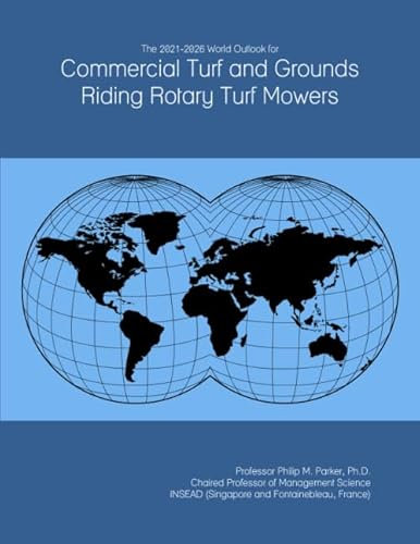 The 2021-2026 World Outlook for Commercial Turf and Grounds Riding Rotary Turf Mowers