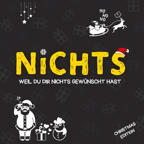 NICHTS zu Weihnachten – weil du dir zu Weihnachten nichts gewünscht hast. Schließlich wolltest du nichts: Der ultimative Nichts Geschenk Weihnachten Gag (Humor Junkies)