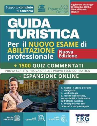 Guida Turistica | Per Il Nuovo Esame Di Abilitazione Professionale – Prova Scritta, Prova Orale E Prova Tecnico-Pratica, Con Espansione Online E 1500 Quiz Commentati | Nuova Edizione
