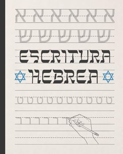 ESCRITURA HEBREA: CUADERNO PARA LA PRÁCTICA DE LA CALIGRAFÍA Y CARACTERES HEBREOS | ESPECIAL ESTUDIANTES DE ESTE IDIOMA | EJERCICIOS PRINCIPIANTES O AVANZADOS