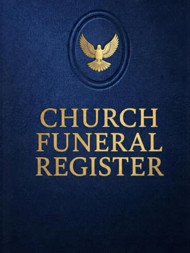 Church Funeral Register: Funeral Record Book for Churches. Memorial Service Records, Celebration of Life Details, Family Contacts, Pastoral Care, & Funeral Ministry Planning Workbook