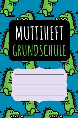 Muttiheft Grundschule: für Grundschulkinder - Dokumentieren Sie Beobachten, Verhalten und Rückmeldungen - Praktischer Helfer für die Lehrer Eltern Schüler Kommunikation