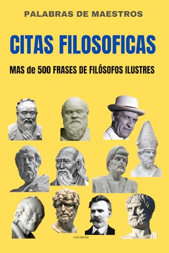CITAS FILOSOFICAS: MAS DE 500 FRASES DE FILÓSOFOS ILUSTRES