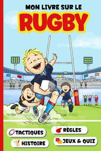 Livre Rugby Enfant: Cahier éducatif sur le rugby avec son histoire, règles, tactiques ... Et des jeux, quiz, culture sur ce sport et la coupe du monde.
