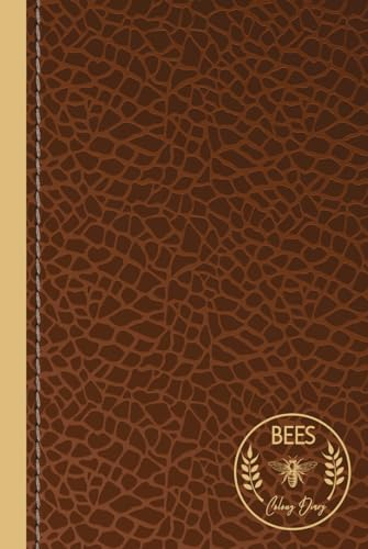 Bees Colony Diary: Beekeeping Maintenance Journal. Track and Nurture Every Colony. Ideal for Expert Apiarists, Nature Enthusiasts, and New Beekeepers