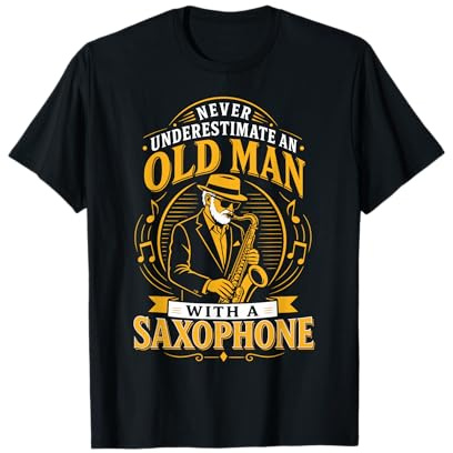 Never Underestimate an Old Man with A Saxophone T-Shirt