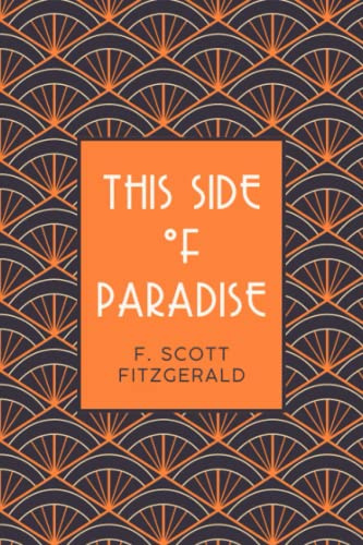 This Side of Paradise: A 1920’s Romantic Coming of Age Novel