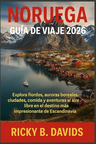 Noruega Guía de Viaje 2026: Explora fiordos, auroras boreales, ciudades, comida y aventuras al aire libre en el destino más impresionante de Escandinavia